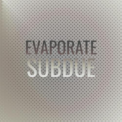 Evaporate Subdue cover art