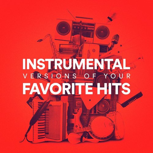 Instrumental Versions of Your Favorite Hits
