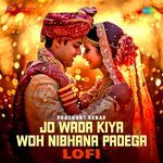 Jo Wada Kiya Woh Nibhana Padega - Lofi artwork