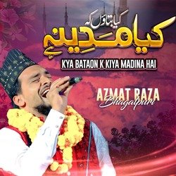 Kya Bataon K kiya Madina Hai-GwYEdSZHZgQ