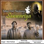 Main Toh Nachungi Sanwariya