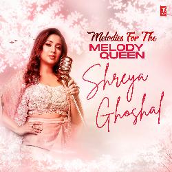 Melodies For The Melody Queen Shreya Ghoshal