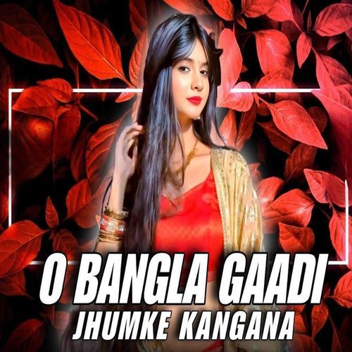 O Bangla Gaadi Jhumke Kangana