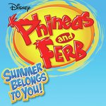Phineas and Ferb Summer Belongs to You