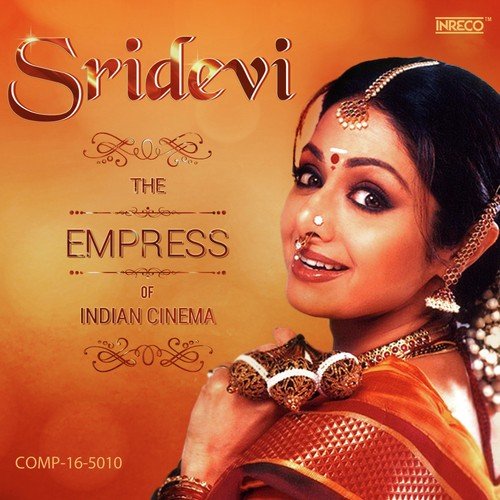 Sridevi - The Empress of Indian Cinema