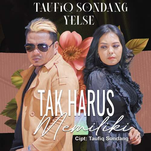 Taufiq Sondang & Yelse - Tak Harus Memiliki