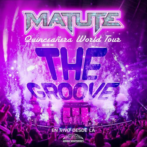 The Groove (Toda La Vida / He Venido a Pedirte Perdón / Mi Gran Noche / A Quién Le Importa) (Quinceañera World Tour En Vivo Desde La Arena Monterrey) cover art