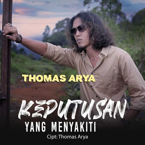 Thomas Arya - Keputusan Yang Menyakiti