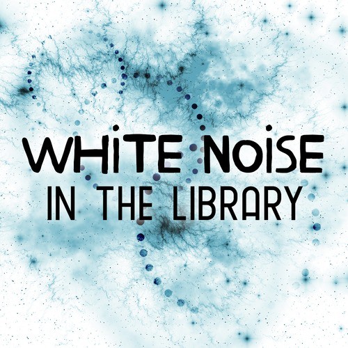 White Noise in the Library