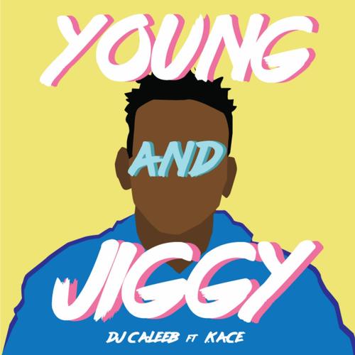 Young & Jiggy (feat. Kace)