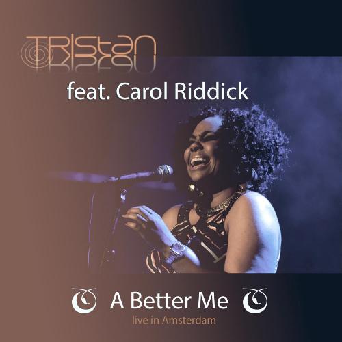 A Better Me (feat. Carol Riddick) (Live In Amsterdam)