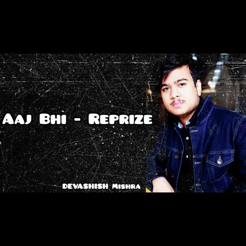 Aaj Bhi - Reprize