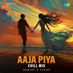 Aaja Piya - Chill Mix-RSIffCB,aGk