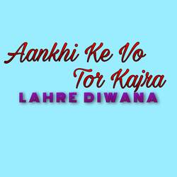 Aankhi  Ke Vo Tor Kajra-NwoZWEJHQXg