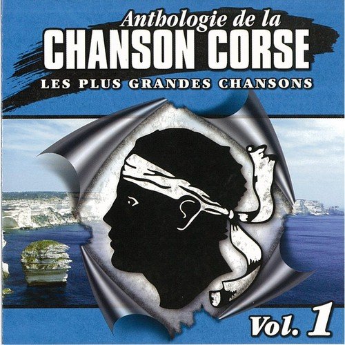 Anthologie de la chanson corse, vol. 1 (Les plus grandes chansons)