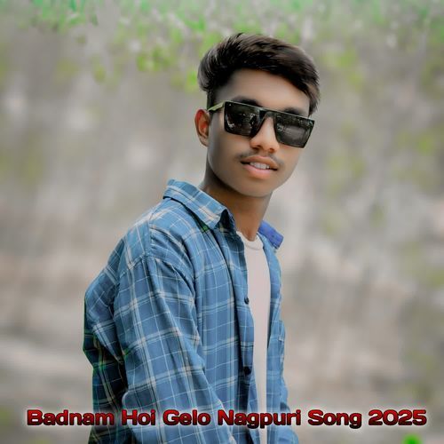 Badnam Hoi Gelo Nagpuri Song 2025