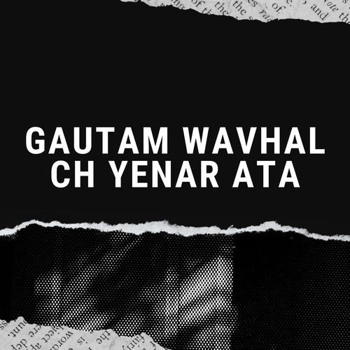 Gautam Wavhal Ch Yenar Ata