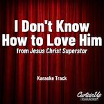 I Don't Know How to Love Him (from Jesus Christ Superstar) - Karaoke Instrumental artwork
