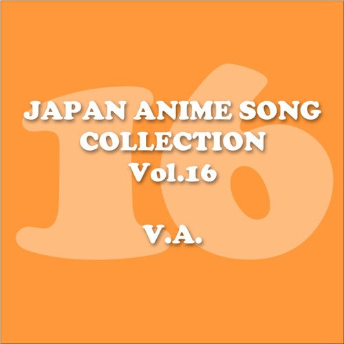 Japan Animesong Collection Vol. 16 [Anison Japan] Songs Download - Free  Online Songs @ JioSaavn