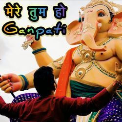 Mere Ho Tum Ganpati-HgMqZRUFAEY