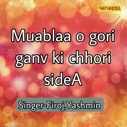 Muablaa O Gori Ganv ki Chhori side A