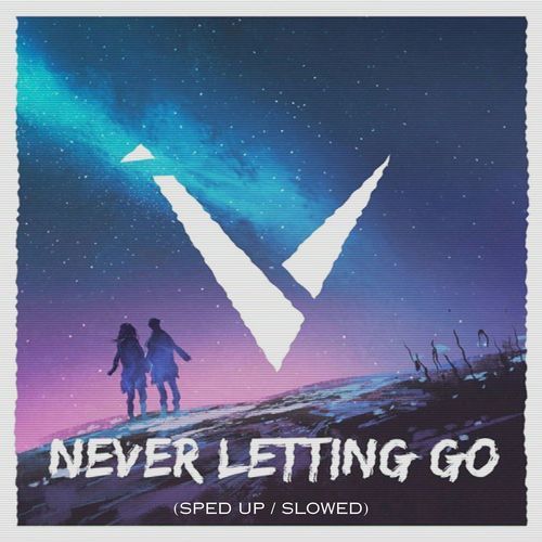 Never Letting Go (Sped Up/Slowed)