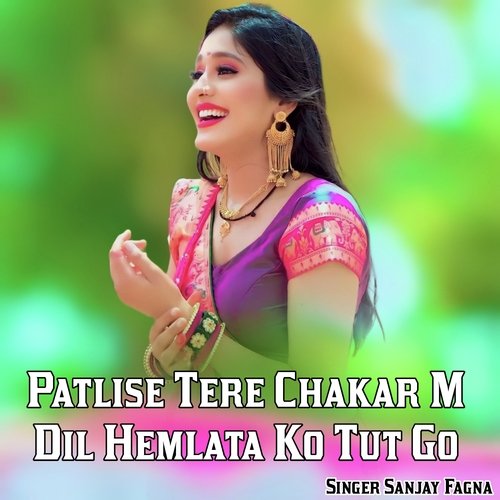 Patlise Tere Chakar M Dil Hemlata Ko Tut Go