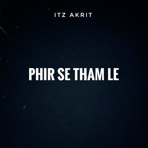 Phir Se Tham Le