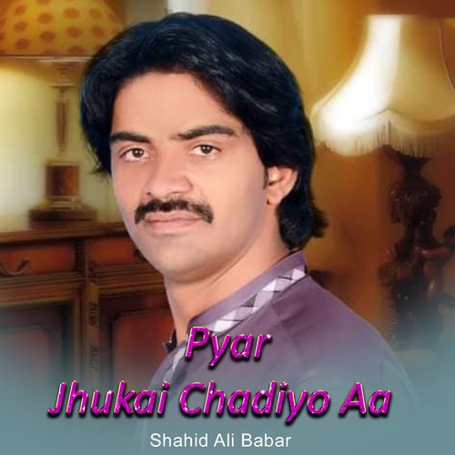 Pyar Jhukai Chadiyo Aa