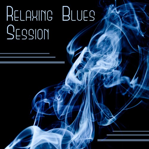 Relaxing Blues Session – Chill & Cool Moods for Weekend, Cafe and Wine Bar Collection