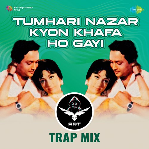 Tumhari Nazar Kyon Khafa Ho Gayi - SRT Trap Mix