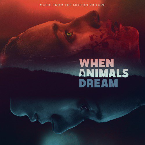 When Animals Dream - Music from the Motion Picture