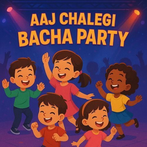 Aaj chalegi bacha party