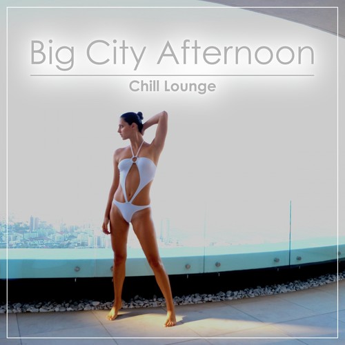 Big City Afternoon - Chill Lounge