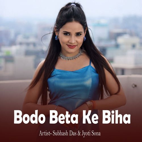 Bodo Beta Ke Biha