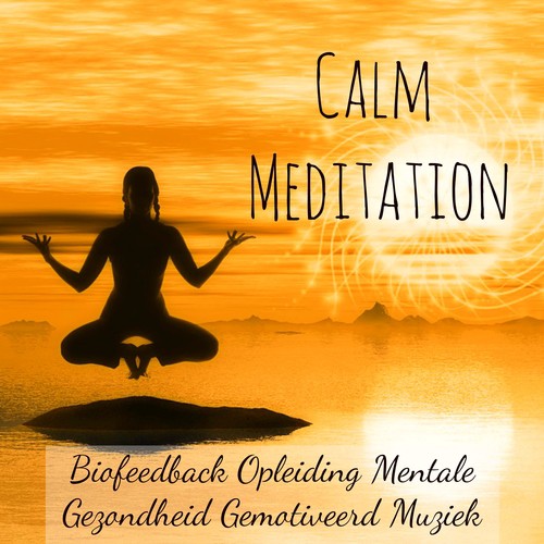 Calm Meditation - Biofeedback Opleiding Mentale Gezondheid Gemotiveerd Muziek met Instrumental Meditatieve Rustgevende Geluiden