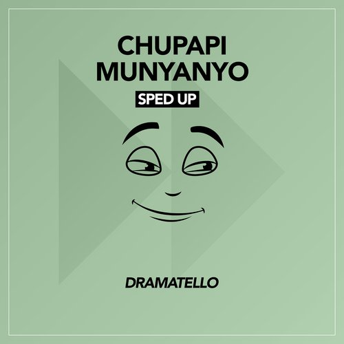 Chupapi Munyanyo (Sped Up)