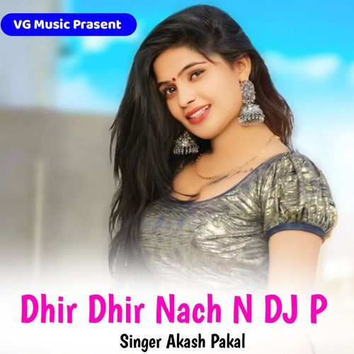 Dhir Dhir Nach N DJ P