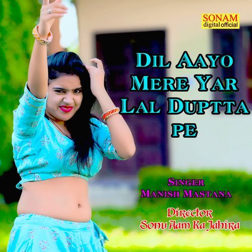 Dil Aayo Mere Yar Lal Duptta Pe