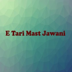 E Tari Mast Jawani-EjlaXDxoW1Y