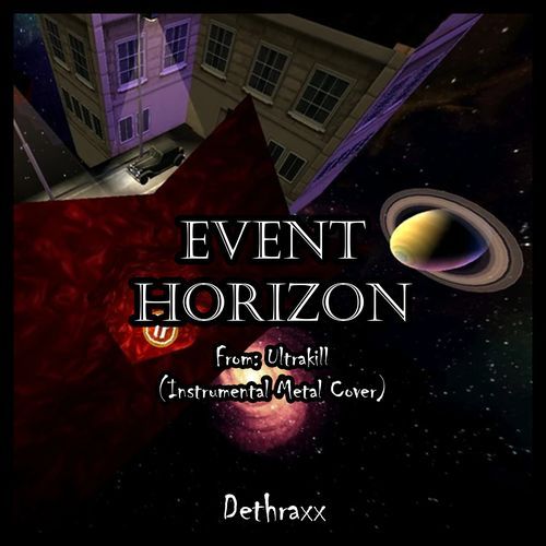 Event Horizon (Reach for the Sun and Burn! Burn! Burn!) (From "ULTRAKILL")