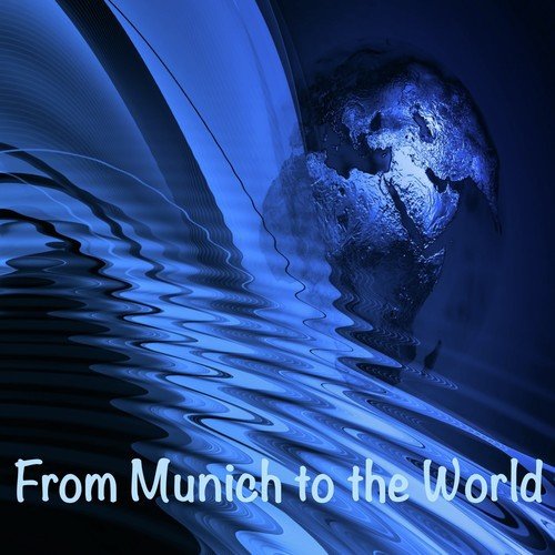 From Munich to the World