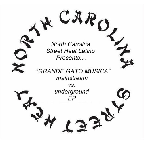 Grande Gato Musica (Mainstream vs. Underground) [North Carolina Street Heat Latino Presents]