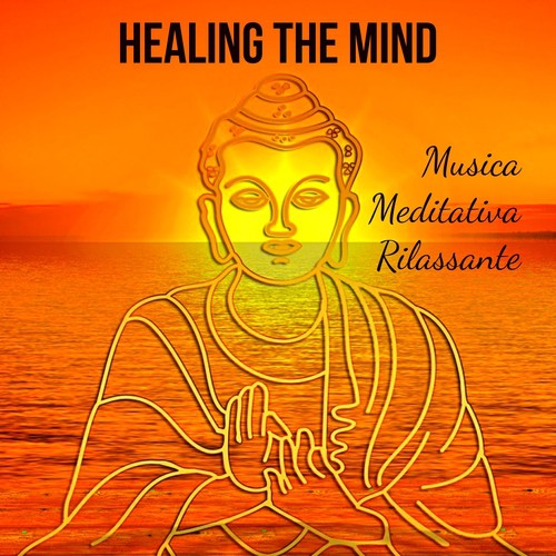 Healing The Mind - Musica Meditativa Rilassante per Lezioni di Yoga Stare Bene Sonno Profondo con Suoni New Age della Natura Strumentali