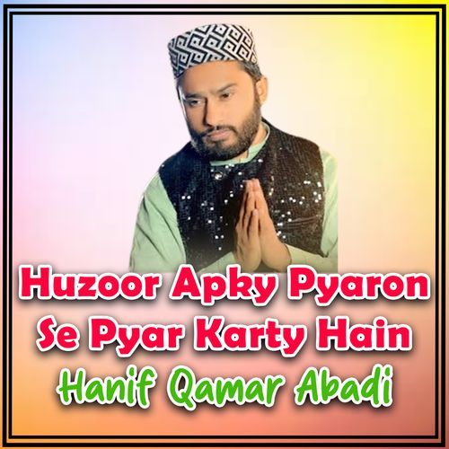 Huzoor Apky Pyaron Se Pyar Karty Hain