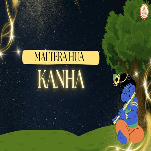 Mai Tera Hua Kanha