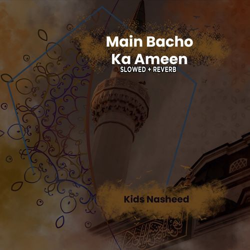 Main Bacho Ka Ameen (Lofi-Mix)