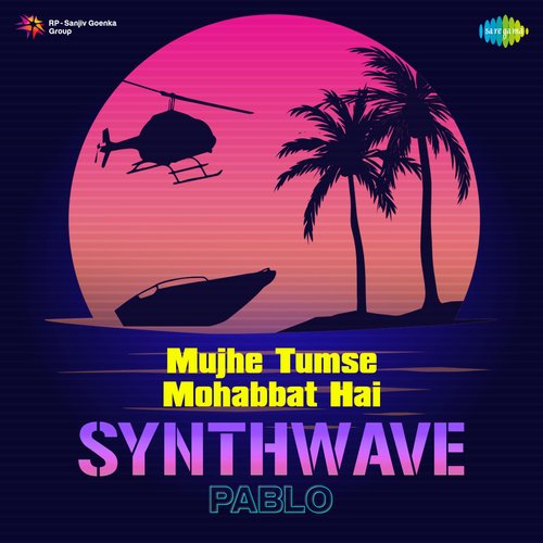 Mujhe Tumse Mohabbat Hai - Synthwave