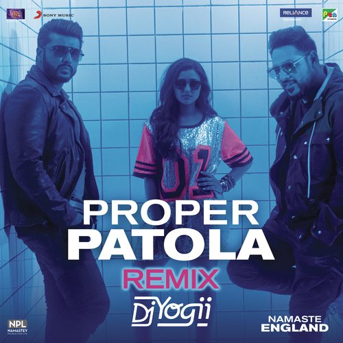 Proper Patola (Remix by DJ Yogii (From "Namaste England"))