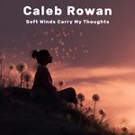 Soft Winds Carry My Thoughts